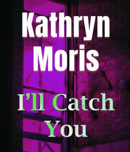 I’ll Catch You